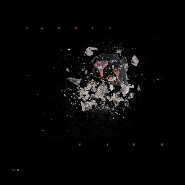 Kurl - Sacred Fire Kurl - Sacred Fire