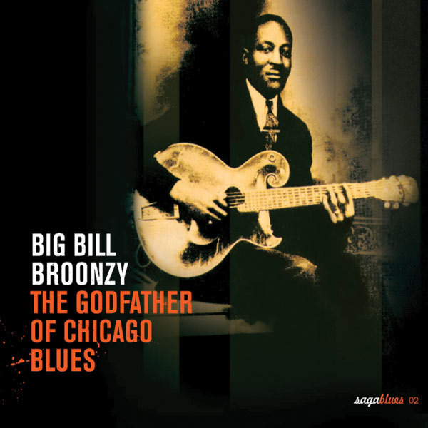 Big Bill Broonzy|Saga Blues: The Godfather of Chicago Blues Big Bill Broonzy|Saga Blues: The Godfather of Chicago Blues