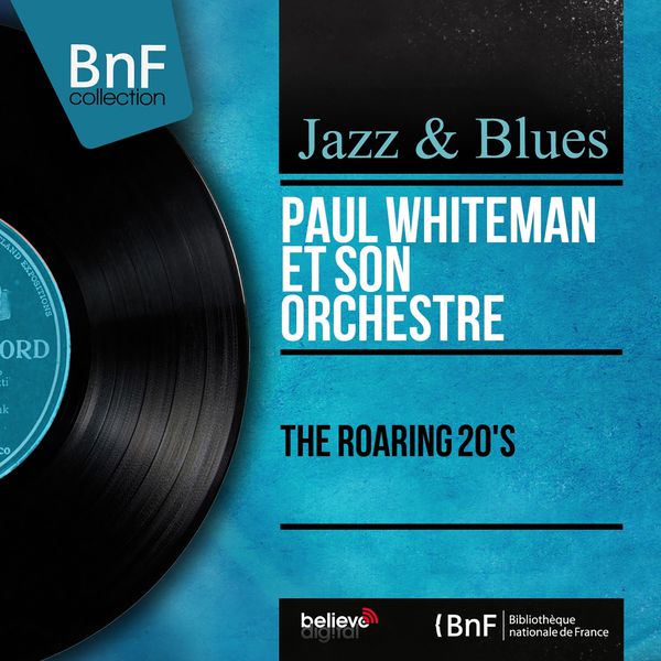 Paul Whiteman et son orchestre - The Roaring 20's (Mono Version) Paul Whiteman et son orchestre - The Roaring 20's (Mono Version)
