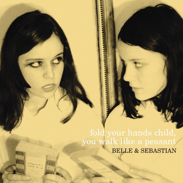 Belle and Sebastian - Fold Your Hands Child, You Walk Like a Peasant Belle and Sebastian - Fold Your Hands Child, You Walk Like a Peasant