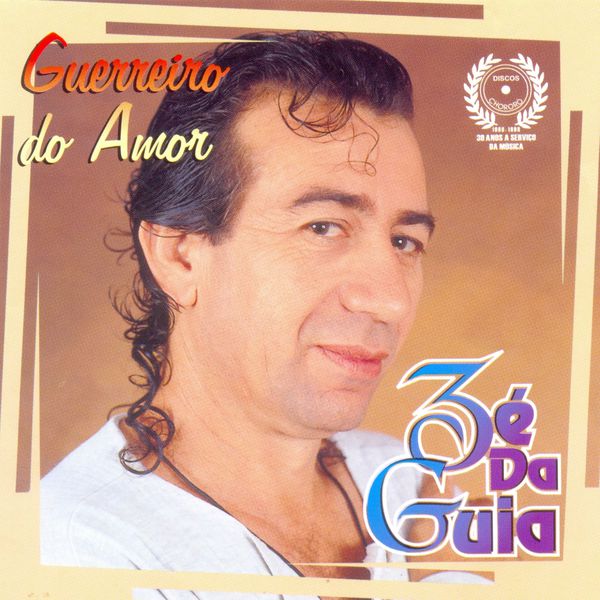 Zé da Guia - Guerreiro do Amor Zé da Guia - Guerreiro do Amor