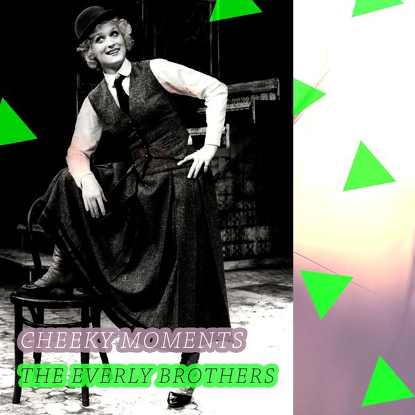 The Everly Brothers - Cheeky Moments The Everly Brothers - Cheeky Moments
