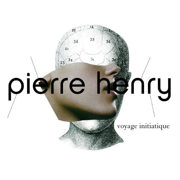 Pierre Henry - Pierre Henry : Voyage Initiatique Pierre Henry - Pierre Henry : Voyage Initiatique