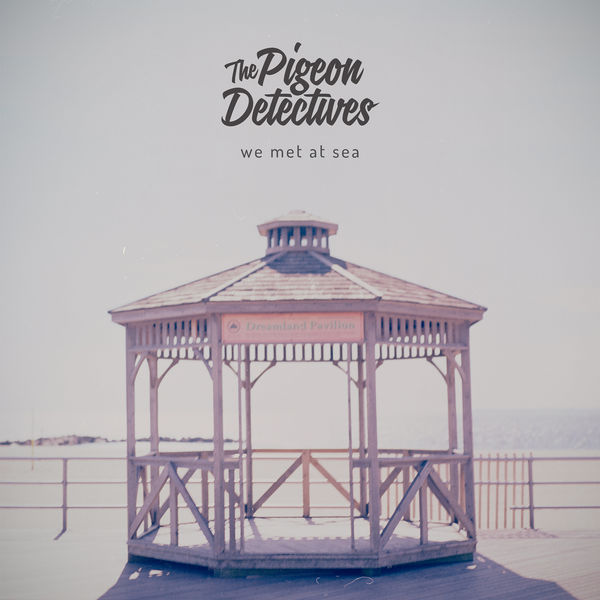 The Pigeon Detectives|We Met at Sea The Pigeon Detectives|We Met at Sea
