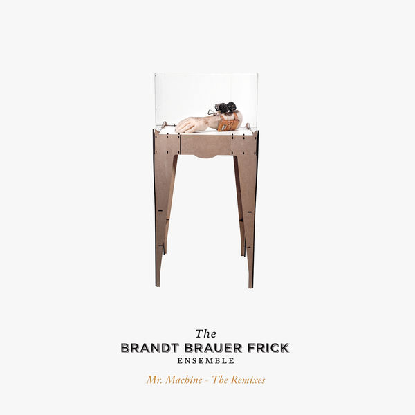 Brandt Brauer Frick|Mr Machine - The Remixes Brandt Brauer Frick|Mr Machine - The Remixes