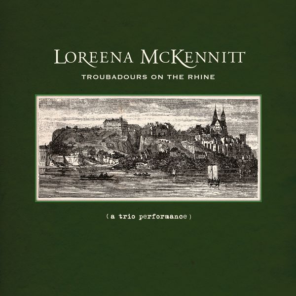 Loreena McKennitt - Troubadours on the Rhine Loreena McKennitt - Troubadours on the Rhine