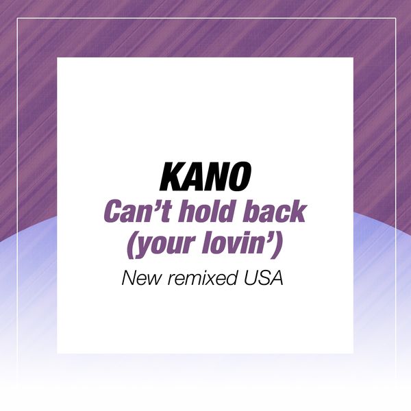 Kano - Can't Hold Back Your Lovin' (New Remixed USA) Kano - Can't Hold Back Your Lovin' (New Remixed USA)