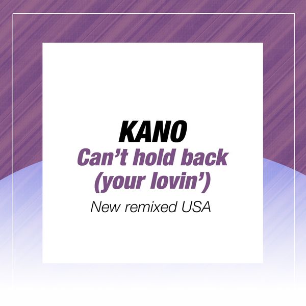 Kano|Can't Hold Back Your Lovin' (New Remixed USA)