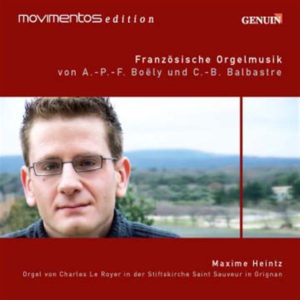 Maxime Heintz - Organ Recital: Heintz, Maxime – BOELY, A.P.F / BALBASTRE, C.-B. Maxime Heintz - Organ Recital: Heintz, Maxime – BOELY, A.P.F / BALBASTRE, C.-B.