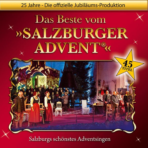 Various Artists - Das Beste vom Salzburger Advent ® Salzburgs schönstes Adventsingen - 25 Jahre - Die offizielle Jubiläums-Doppel-CD - Original Live-Mitschnitte Various Artists - Das Beste vom Salzburger Advent ® Salzburgs schönstes Adventsingen - 25 Jahre - Die offizielle Jubiläums-Doppel-CD - Original Live-Mitschnitte