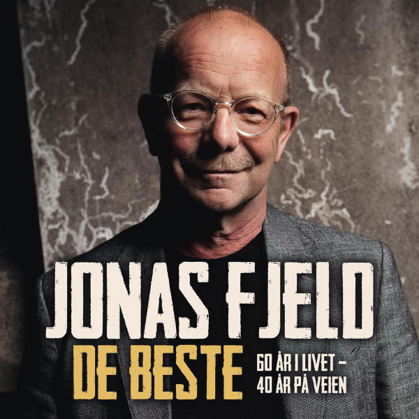 Jonas Fjeld|De Beste 60 år i livet  40 år på veien