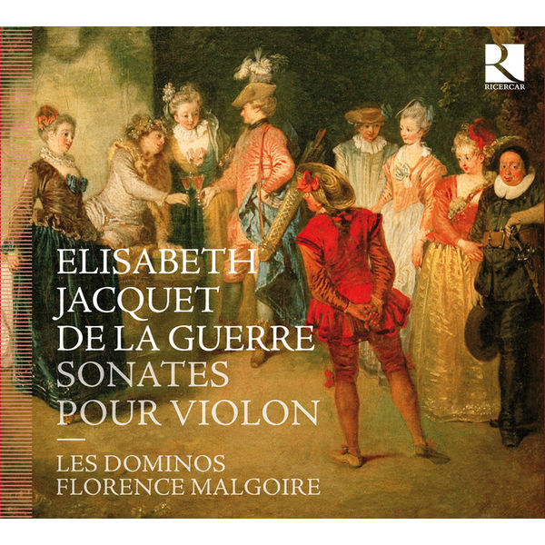 Florence Malgoire - Elisabeth Jacquet de La Guerre : Sonates pour violon Florence Malgoire - Elisabeth Jacquet de La Guerre : Sonates pour violon