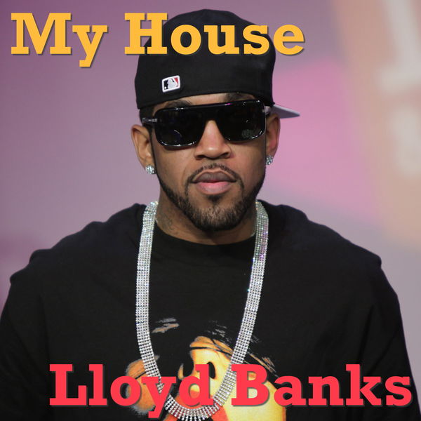 Lloyd Banks|My House