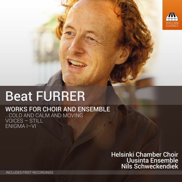 Helsinki Chamber Choir|Beat Furrer: Works for Choir & Ensemble