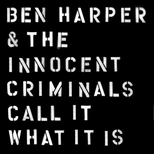 Ben Harper & The Innocent Criminals|Call It What It Is