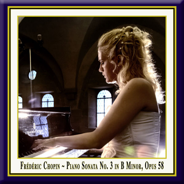 Aleksandra Mikulska - Chopin: Piano Sonata No. 3 in B Minor, Op. 58 Aleksandra Mikulska - Chopin: Piano Sonata No. 3 in B Minor, Op. 58