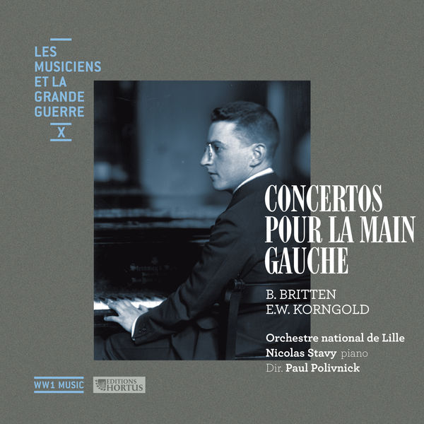 Orchestre National de Lille - Britten & Korngold: Concertos pour la main gauche (Les musiciens et la Grande Guerre, Vol. 10) Orchestre National de Lille - Britten & Korngold: Concertos pour la main gauche (Les musiciens et la Grande Guerre, Vol. 10)