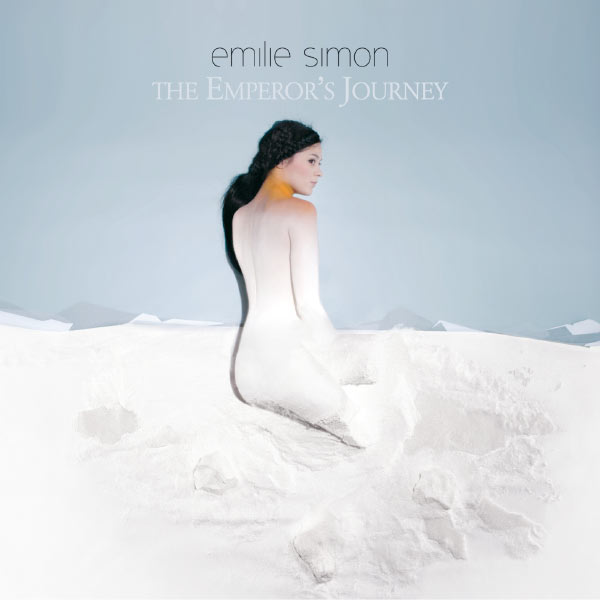 Emilie Simon - La Marche De L'Empereur Emilie Simon - La Marche De L'Empereur