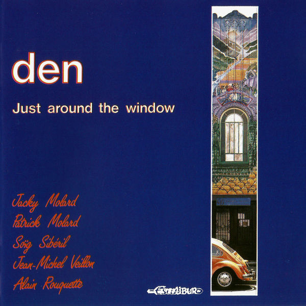 Den|Just Around the Window