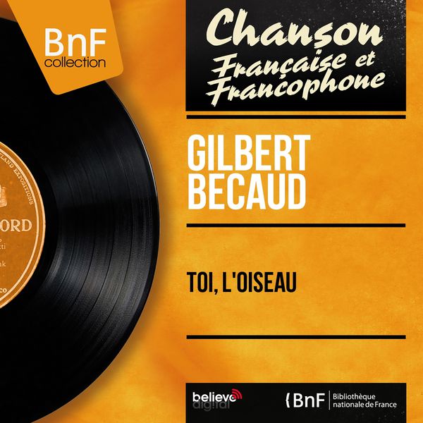 Gilbert Bécaud - Toi, l'oiseau (Mono Version) Gilbert Bécaud - Toi, l'oiseau (Mono Version)