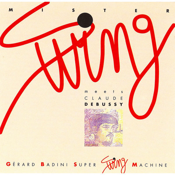 Gerard Badini - Mister Swing Meets Claude Debussy Gerard Badini - Mister Swing Meets Claude Debussy