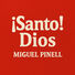Miguel Pinell ¡Santo! Dios