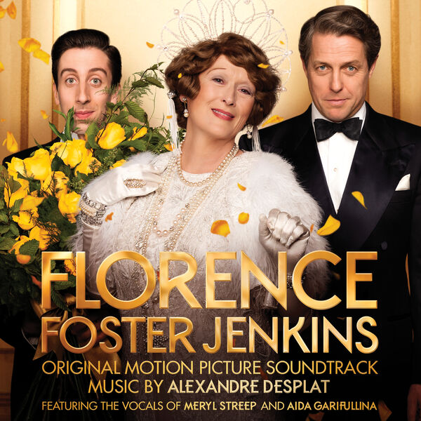 Alexandre Desplat - Florence Foster Jenkins (Original Motion Picture Soundtrack) Alexandre Desplat - Florence Foster Jenkins (Original Motion Picture Soundtrack)