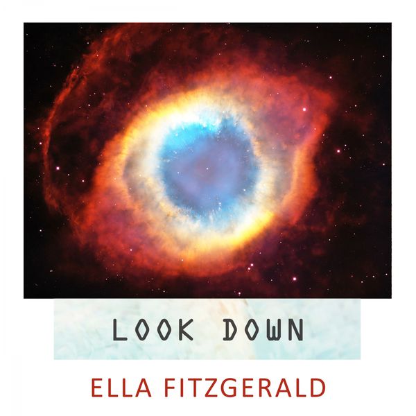 Ella Fitzgerald - Look Down Ella Fitzgerald - Look Down