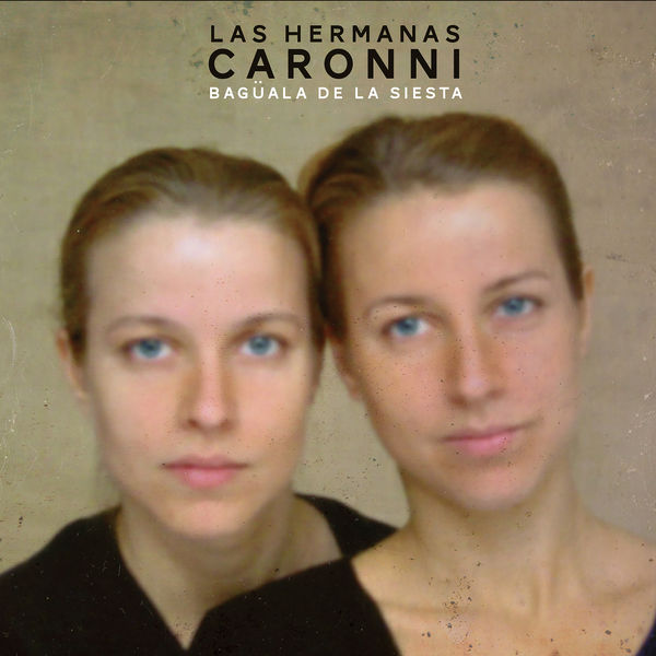 Las Hermanas Caronni - Bagüala de la siesta Las Hermanas Caronni - Bagüala de la siesta