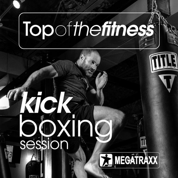 Various Artists|Top of the Fitness Kick Boxing Session (140 BPM / 32 Count)