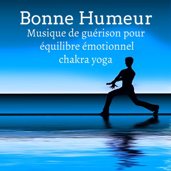 Bonne Humeur - Musique de guérison pour équilibre émotionnel chakra