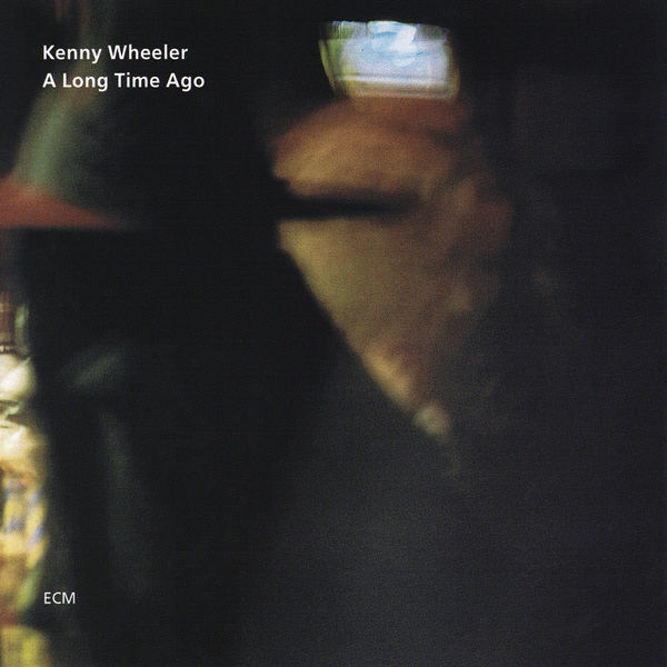 Kenny Wheeler|A Long Time Ago