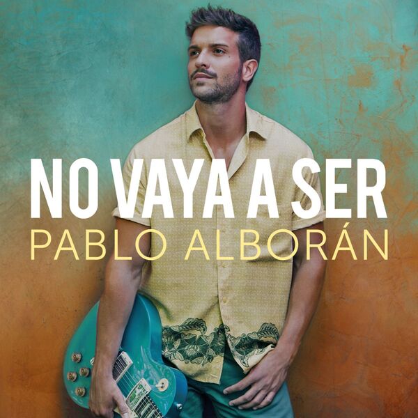 Pablo Alboran|No vaya a ser