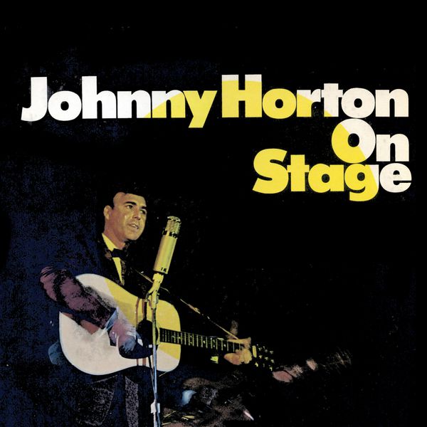 Johnny Horton - On Stage Johnny Horton - On Stage