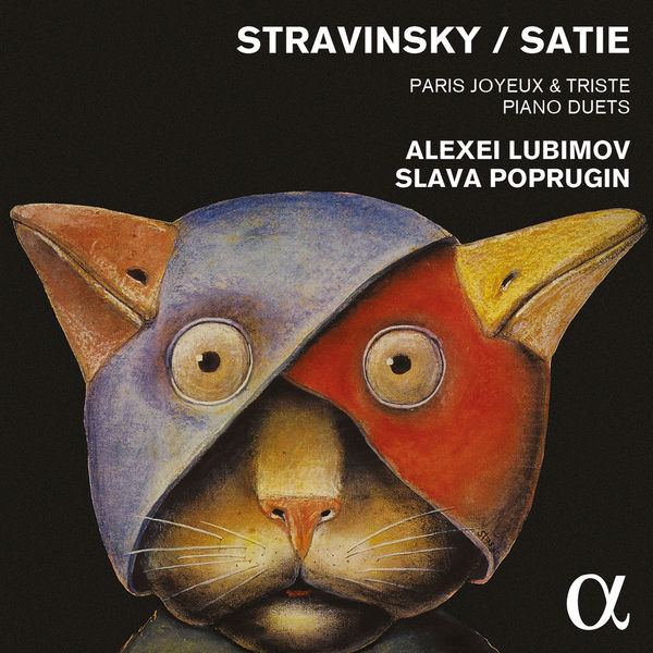 Alexei Lubimov - Stravinsky & Satie: Paris joyeux & triste - Piano Duets Alexei Lubimov - Stravinsky & Satie: Paris joyeux & triste - Piano Duets
