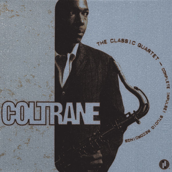 John Coltrane Quartet|The Classic Quartet - Complete Impulse! Studio Recordings