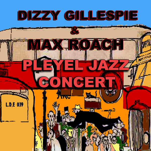 Dizzy Gillespie - Pleyel Jazz Concert Dizzy Gillespie - Pleyel Jazz Concert