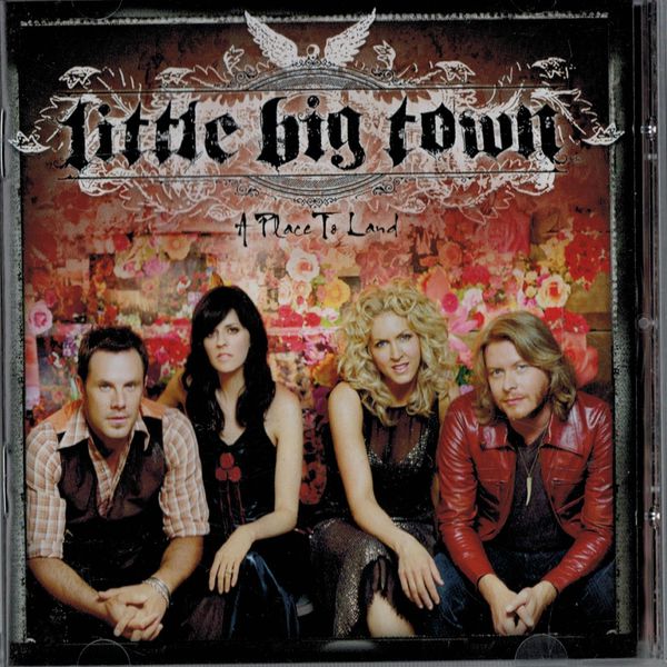Little Big Town - A Place to Land Little Big Town - A Place to Land