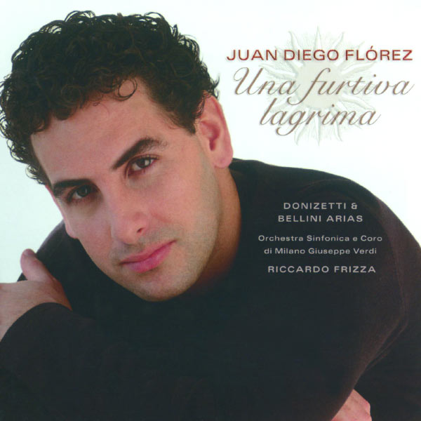 Juan Diego Flórez - Juan Diego Flórez - Una Furtiva Lagrima: Donizetti & Bellini Arias Juan Diego Flórez - Juan Diego Flórez - Una Furtiva Lagrima: Donizetti & Bellini Arias