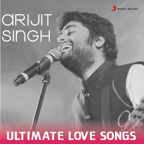 Arijit Singh|Arijit Singh - Ultimate Love Songs