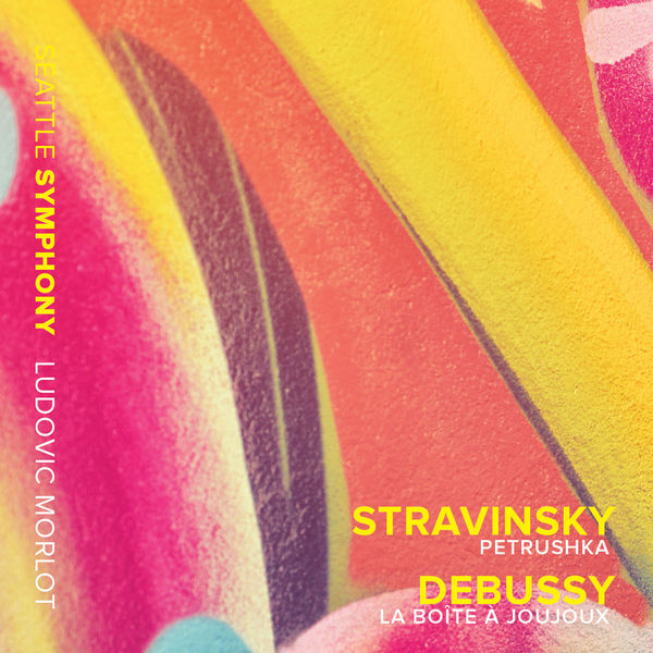 Ludovic Morlot|Stravinsky: Petrushka - Debussy: La boîte à joujoux, L. 128