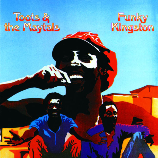 Toots and The Maytals - Funky Kingston Toots and The Maytals - Funky Kingston