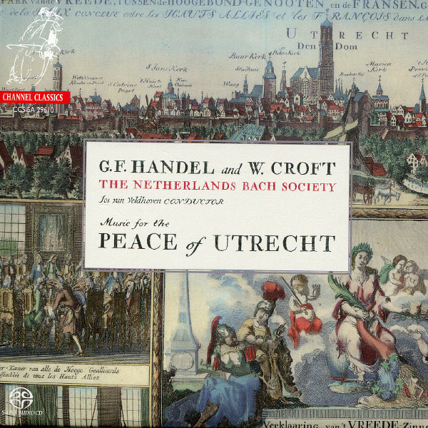 The Netherlands Bach Society - Handel: Te Deum & Jubilate - Croft: Ode for the Peace of Utrecht The Netherlands Bach Society - Handel: Te Deum & Jubilate - Croft: Ode for the Peace of Utrecht