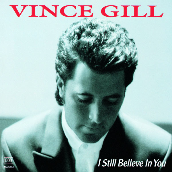 Vince Gill|I Still Believe In You