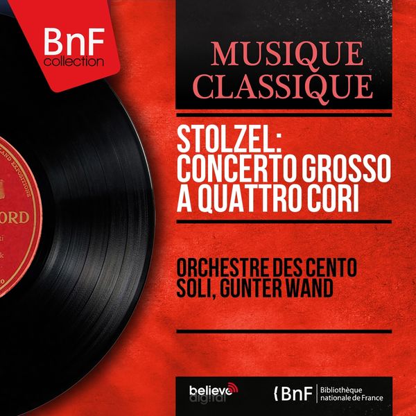 Orchestre des Cento Soli, Günter Wand - Stölzel: Concerto grosso a quattro cori (Mono Version) Orchestre des Cento Soli, Günter Wand - Stölzel: Concerto grosso a quattro cori (Mono Version)