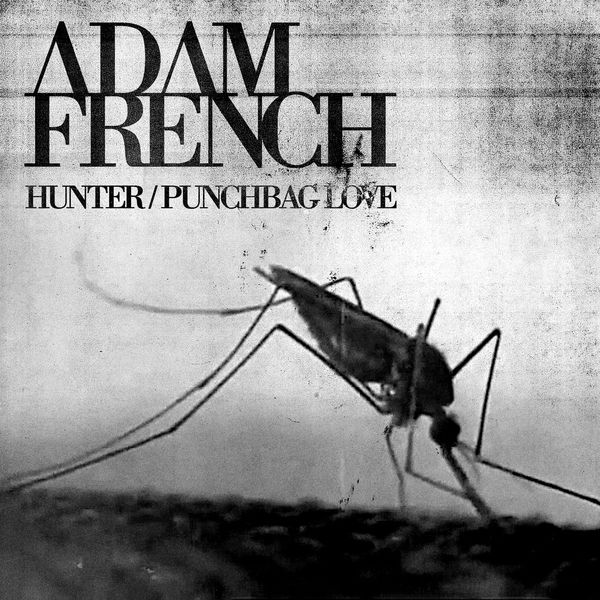 Adam French - Hunter / Punchbag Love Adam French - Hunter / Punchbag Love