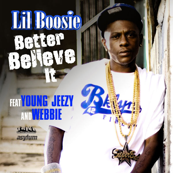 Album Better Believe It Feat Young Jeezy Webbie Boosie Badazz Qobuz Download And Streaming In High Quality