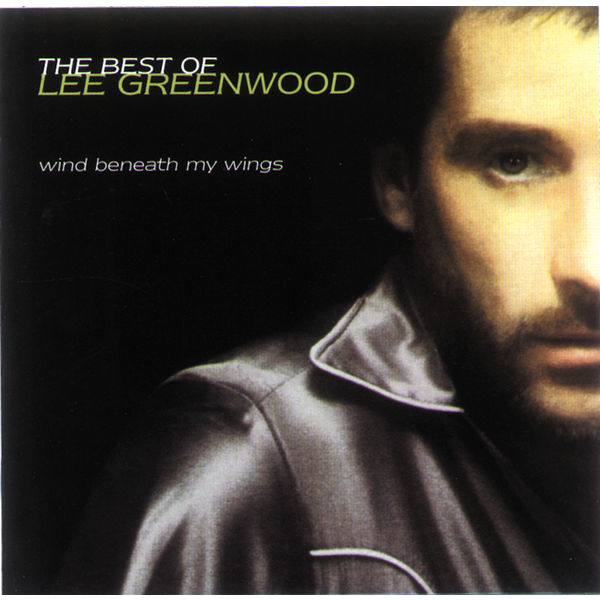 Wind Beneath My Wings The Best Of, Lee Greenwood Qobuz