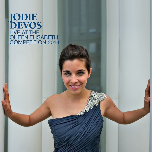 Jodie Devos - Jodie Devos - Live at the Queen Elisabeth Competition 2014 Jodie Devos - Jodie Devos - Live at the Queen Elisabeth Competition 2014