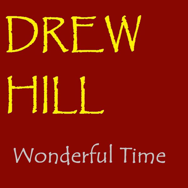 Drew Hill|Wonderful Time